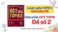 Đề Nghe Topik 2 Kì 35